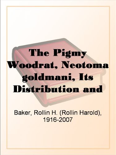 The Pigmy Woodrat, Neotoma Goldmani, Its Distribution and Systematic Position